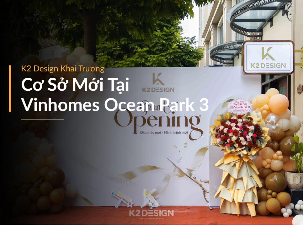 K2 Design khai trương cơ sở mới tại Vinhomes Ocean Park 3