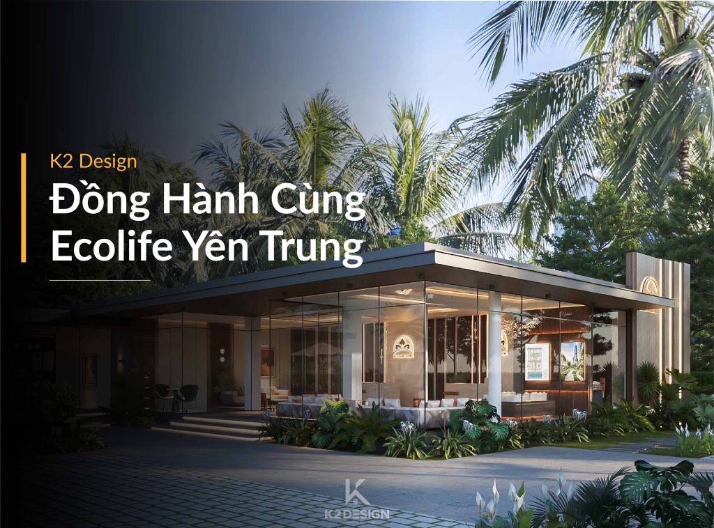 K2 Design đồng hành cùng Ecolife Yên Trung từ những dấu ấn đầu tiên